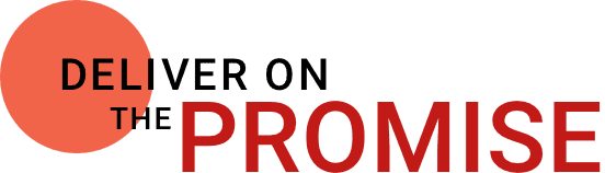 Deliver on the promise